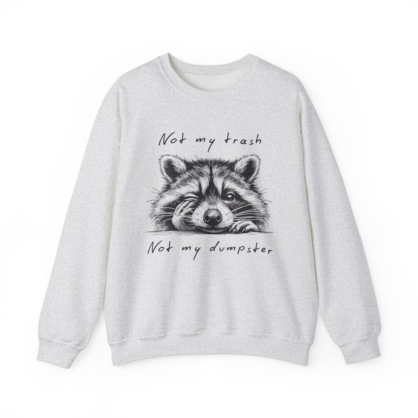 "Not My Trash, Not My Dumpster" Raccoon Sweatshirt