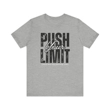 Load image into Gallery viewer, Push Your Limit Unisex Short Sleeve Tee | Motivational Workout Shirt, Fitness Apparel, Gym Top, Gift for Athletes, Inspirational Tee