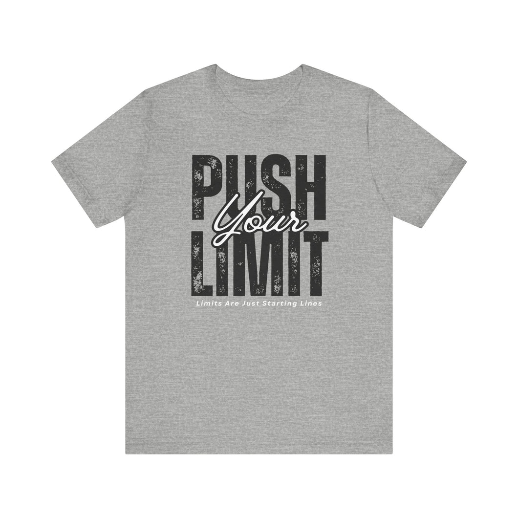 Push Your Limit Unisex Short Sleeve Tee | Motivational Workout Shirt, Fitness Apparel, Gym Top, Gift for Athletes, Inspirational Tee