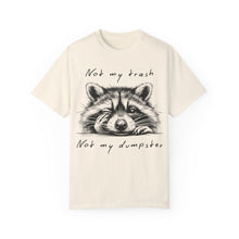 Load image into Gallery viewer, &quot;Not My Trash, Not My Dumpster&quot; Raccoon Comfort Colors Garment-Dyed T-shirt