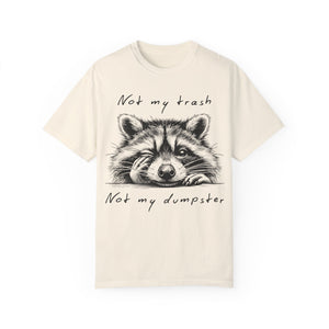 "Not My Trash, Not My Dumpster" Raccoon Comfort Colors Garment-Dyed T-shirt