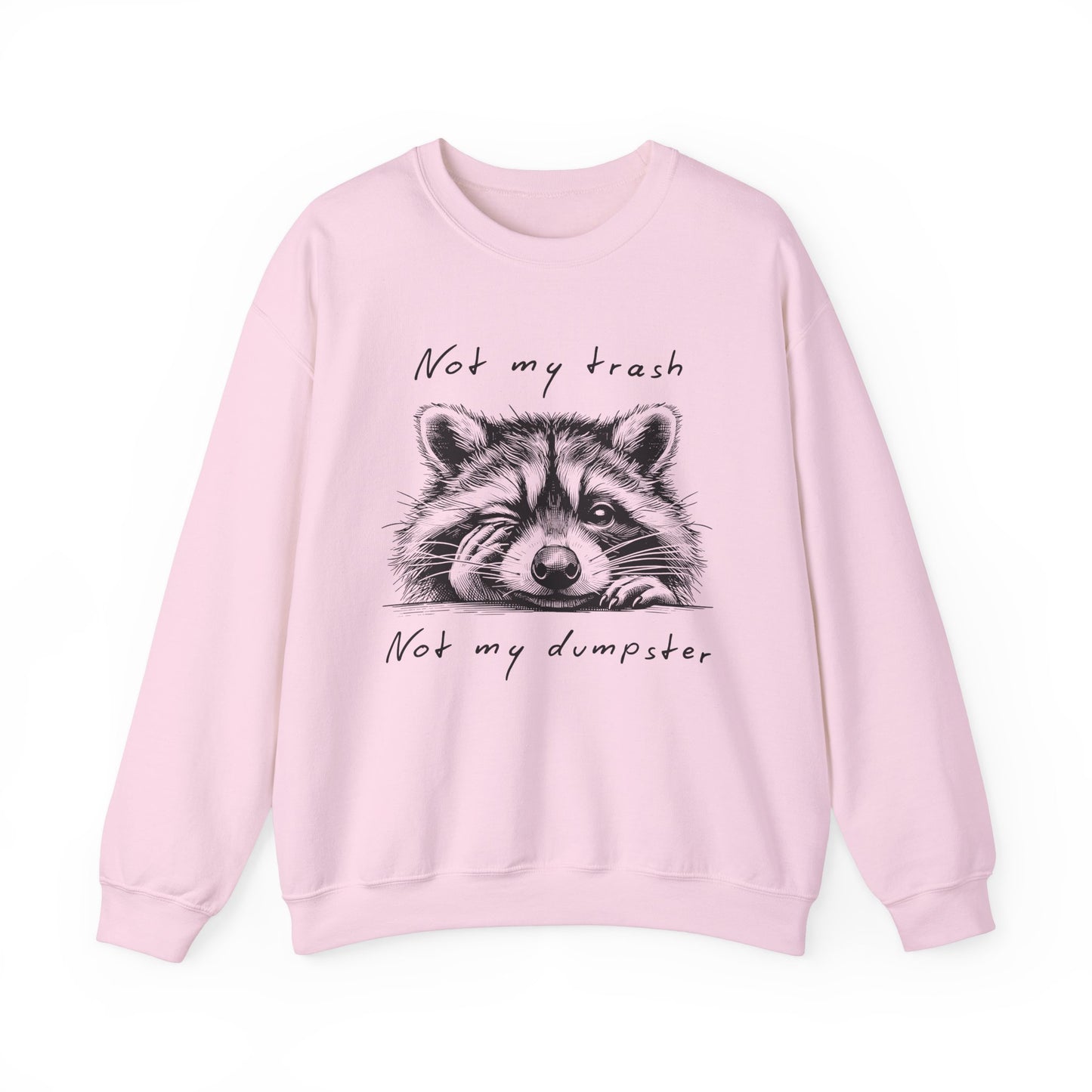 "Not My Trash, Not My Dumpster" Raccoon Sweatshirt