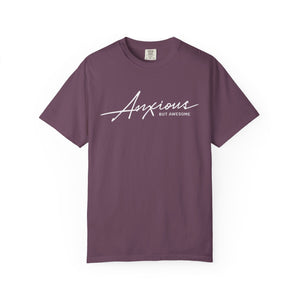 Anxious but Awesome T-Shirt - Snarky Mental Health Unisex Garment-Dyed T-shirt