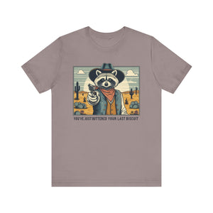 Funny Raccoon Tee - ‘You’ve Just Buttered Your Last Biscuit’ Unisex Short Sleeve Shirt