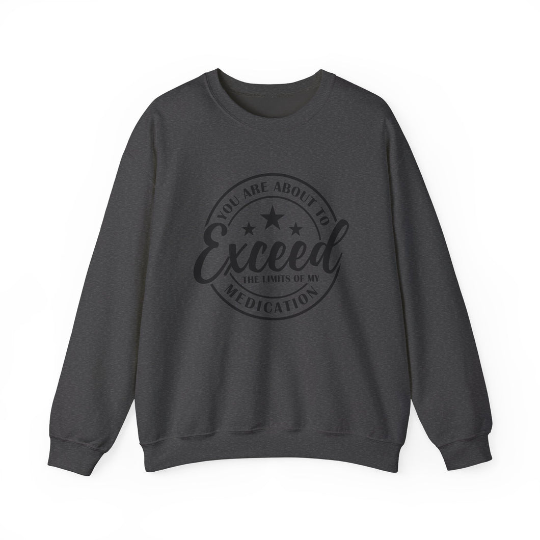 Exceed My Medication Crewneck Sweatshirt