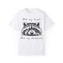 Load image into Gallery viewer, &quot;Not My Trash, Not My Dumpster&quot; Raccoon Comfort Colors Garment-Dyed T-shirt