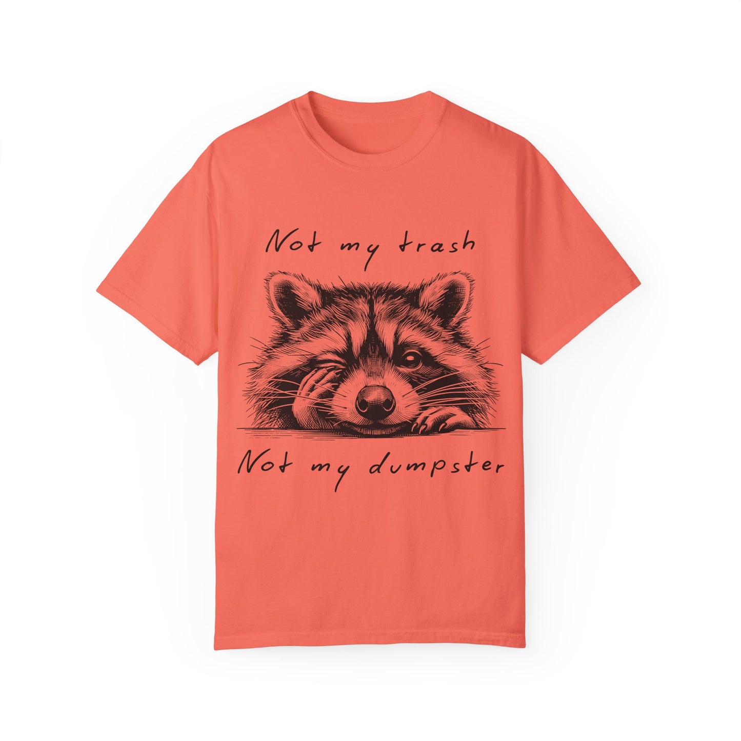 "Not My Trash, Not My Dumpster" Raccoon Comfort Colors Garment-Dyed T-shirt