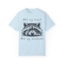 Load image into Gallery viewer, &quot;Not My Trash, Not My Dumpster&quot; Raccoon Comfort Colors Garment-Dyed T-shirt