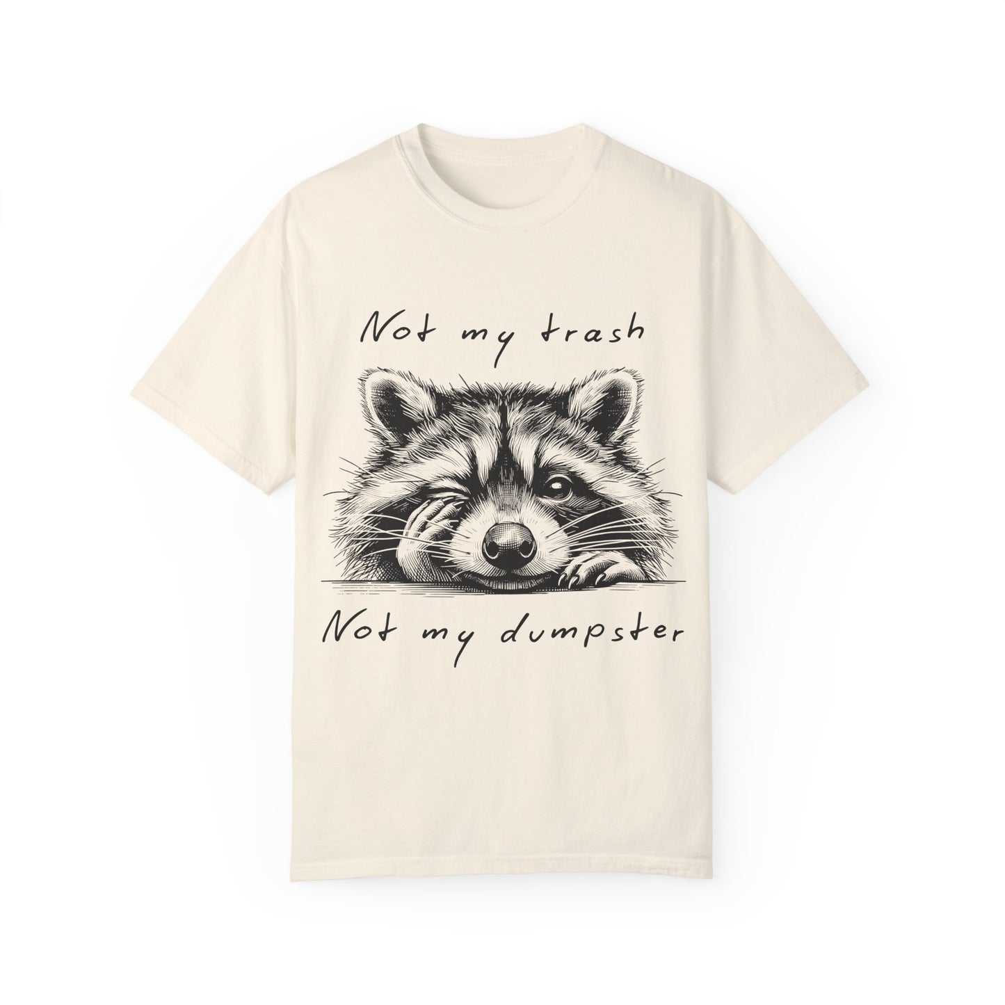 "Not My Trash, Not My Dumpster" Raccoon Comfort Colors Garment-Dyed T-shirt