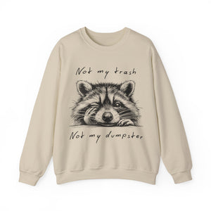 "Not My Trash, Not My Dumpster" Raccoon Sweatshirt