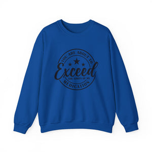 Exceed My Medication Crewneck Sweatshirt
