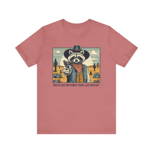 Funny Raccoon Tee - ‘You’ve Just Buttered Your Last Biscuit’ Unisex Short Sleeve Shirt