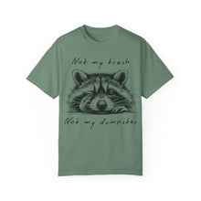 Load image into Gallery viewer, &quot;Not My Trash, Not My Dumpster&quot; Raccoon Comfort Colors Garment-Dyed T-shirt