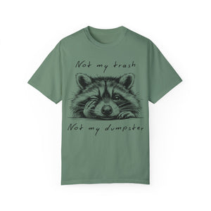 "Not My Trash, Not My Dumpster" Raccoon Comfort Colors Garment-Dyed T-shirt