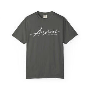 Anxious but Awesome T-Shirt - Snarky Mental Health Unisex Garment-Dyed T-shirt