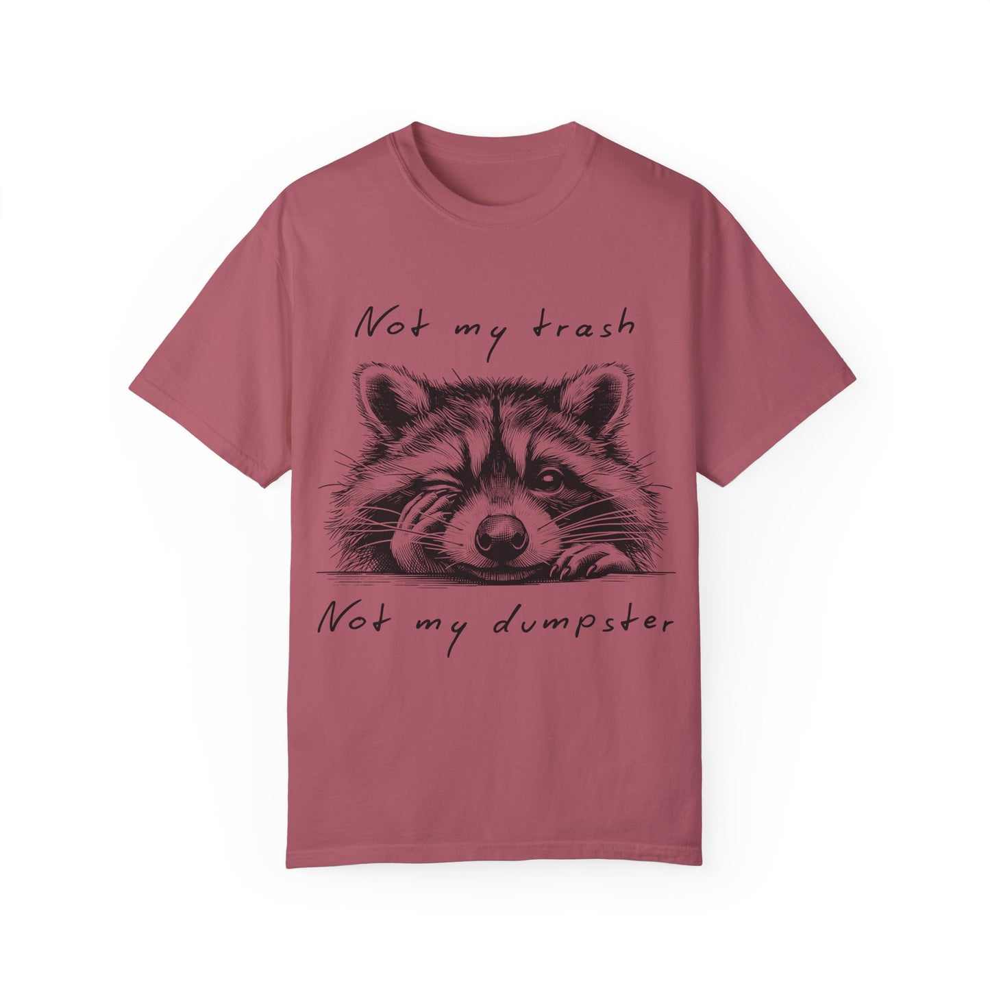 "Not My Trash, Not My Dumpster" Raccoon Comfort Colors Garment-Dyed T-shirt