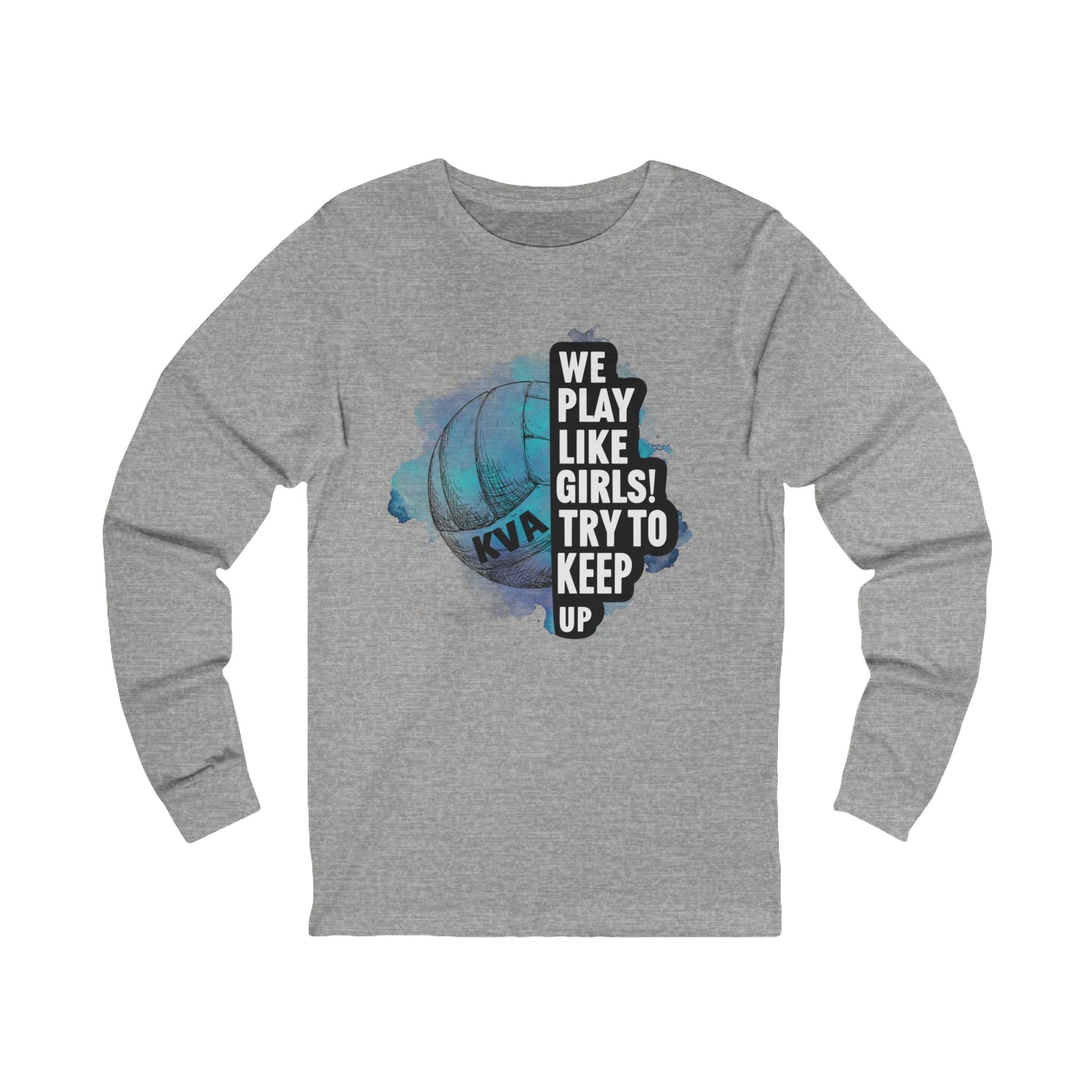 We Play Like Girls KVA Long Sleeve Tee - Unisex Volleyball Shirt