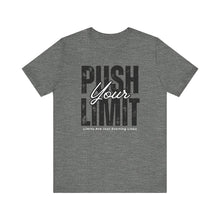 Load image into Gallery viewer, Push Your Limit Unisex Short Sleeve Tee | Motivational Workout Shirt, Fitness Apparel, Gym Top, Gift for Athletes, Inspirational Tee