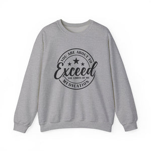 Exceed My Medication Crewneck Sweatshirt