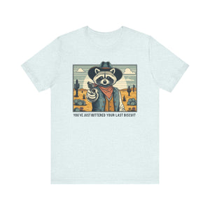Funny Raccoon Tee - ‘You’ve Just Buttered Your Last Biscuit’ Unisex Short Sleeve Shirt