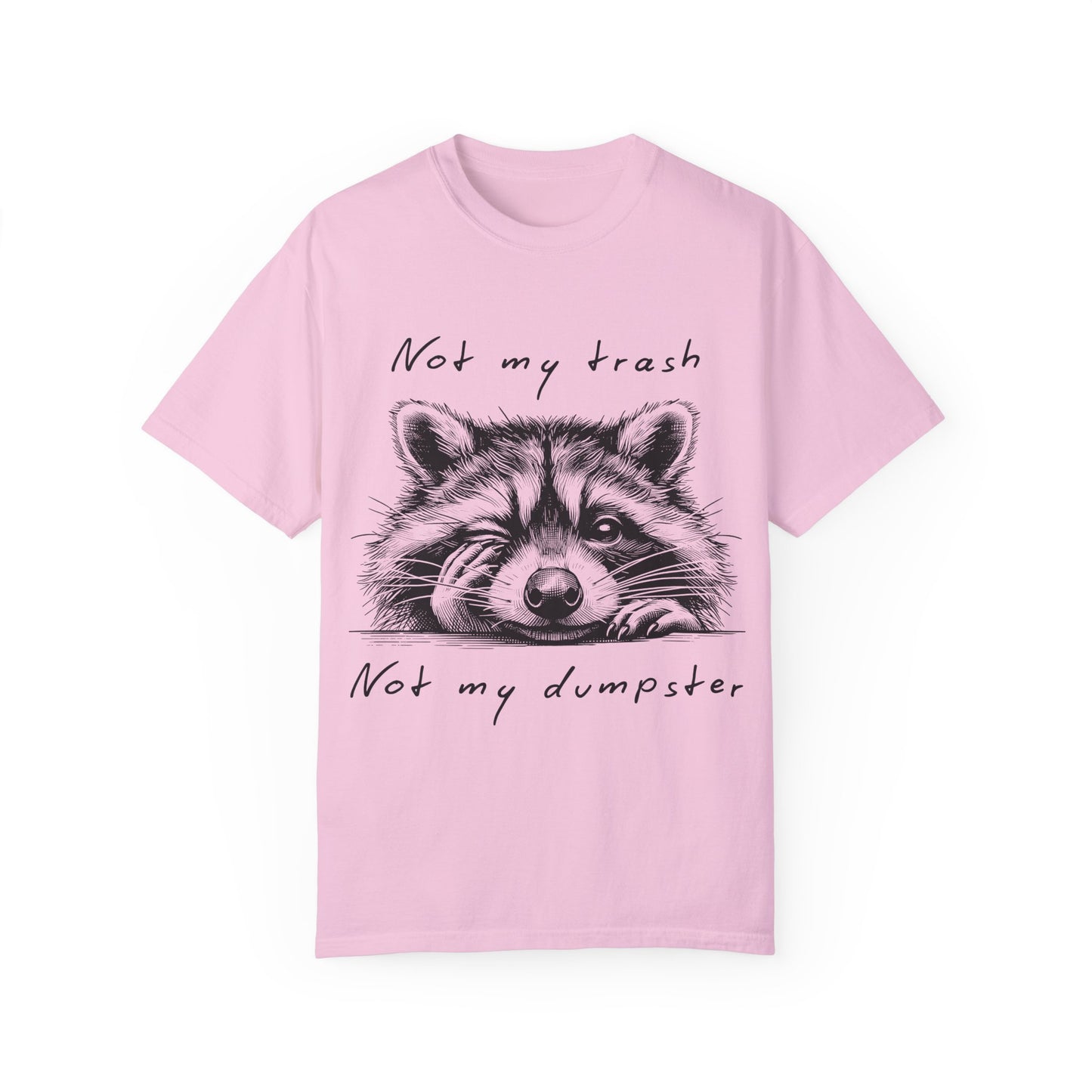 "Not My Trash, Not My Dumpster" Raccoon Comfort Colors Garment-Dyed T-shirt