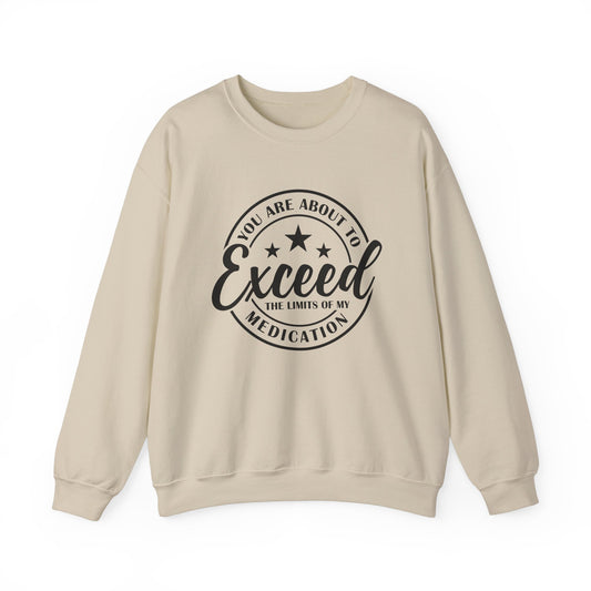 Exceed My Medication Crewneck Sweatshirt