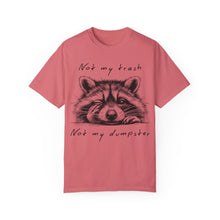 Load image into Gallery viewer, &quot;Not My Trash, Not My Dumpster&quot; Raccoon Comfort Colors Garment-Dyed T-shirt