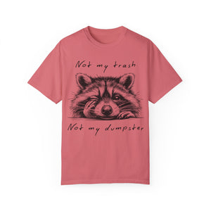 "Not My Trash, Not My Dumpster" Raccoon Comfort Colors Garment-Dyed T-shirt