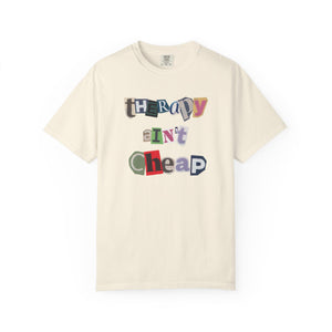 Therapy Ain't Cheap Unisex Garment-Dyed T-Shirt - Casual, Trendy, Mental Health Awareness