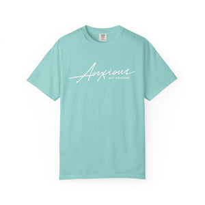 Anxious but Awesome T-Shirt - Snarky Mental Health Unisex Garment-Dyed T-shirt