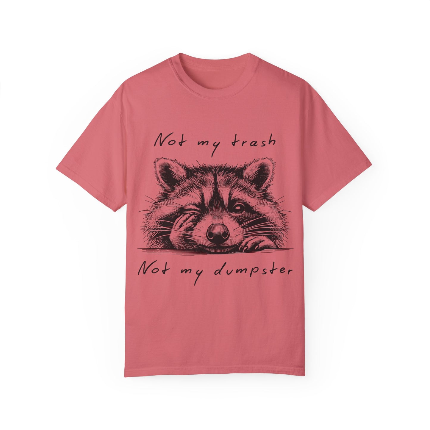 "Not My Trash, Not My Dumpster" Raccoon Comfort Colors Garment-Dyed T-shirt