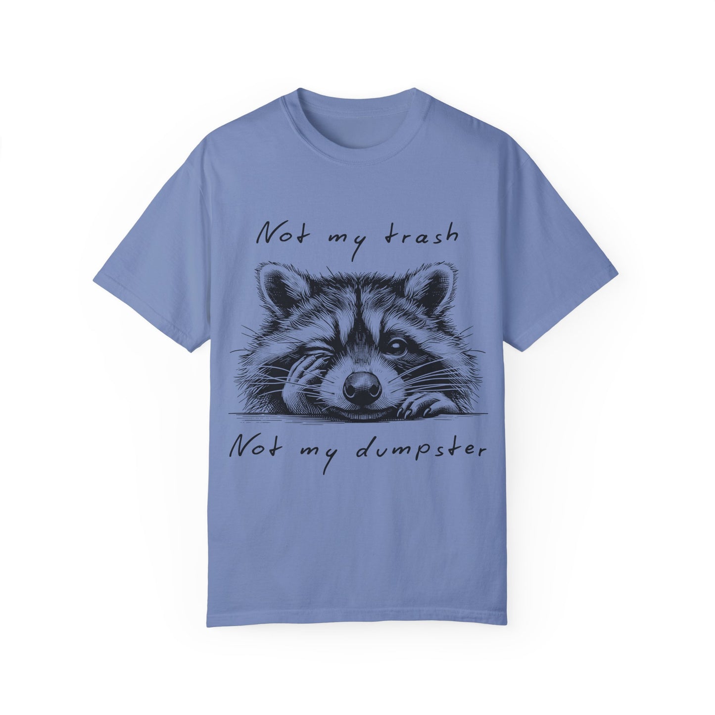 "Not My Trash, Not My Dumpster" Raccoon Comfort Colors Garment-Dyed T-shirt