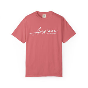 Anxious but Awesome T-Shirt - Snarky Mental Health Unisex Garment-Dyed T-shirt