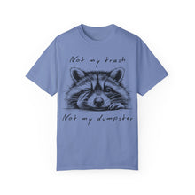 Load image into Gallery viewer, &quot;Not My Trash, Not My Dumpster&quot; Raccoon Comfort Colors Garment-Dyed T-shirt