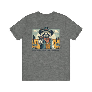 Funny Raccoon Tee - ‘You’ve Just Buttered Your Last Biscuit’ Unisex Short Sleeve Shirt