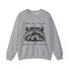 Load image into Gallery viewer, &quot;Not My Trash, Not My Dumpster&quot; Raccoon Sweatshirt