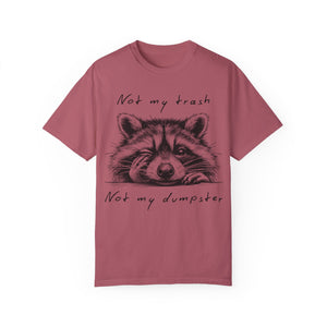 "Not My Trash, Not My Dumpster" Raccoon Comfort Colors Garment-Dyed T-shirt