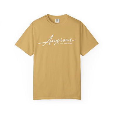Anxious but Awesome T-Shirt - Snarky Mental Health Unisex Garment-Dyed T-shirt