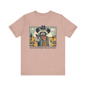 Funny Raccoon Tee - ‘You’ve Just Buttered Your Last Biscuit’ Unisex Short Sleeve Shirt
