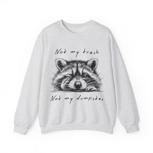 Load image into Gallery viewer, &quot;Not My Trash, Not My Dumpster&quot; Raccoon Sweatshirt