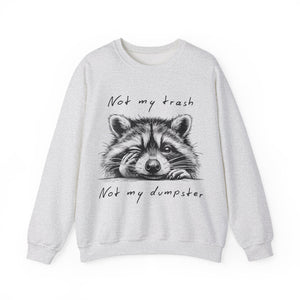 "Not My Trash, Not My Dumpster" Raccoon Sweatshirt