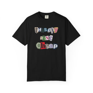 Therapy Ain't Cheap Unisex Garment-Dyed T-Shirt - Casual, Trendy, Mental Health Awareness