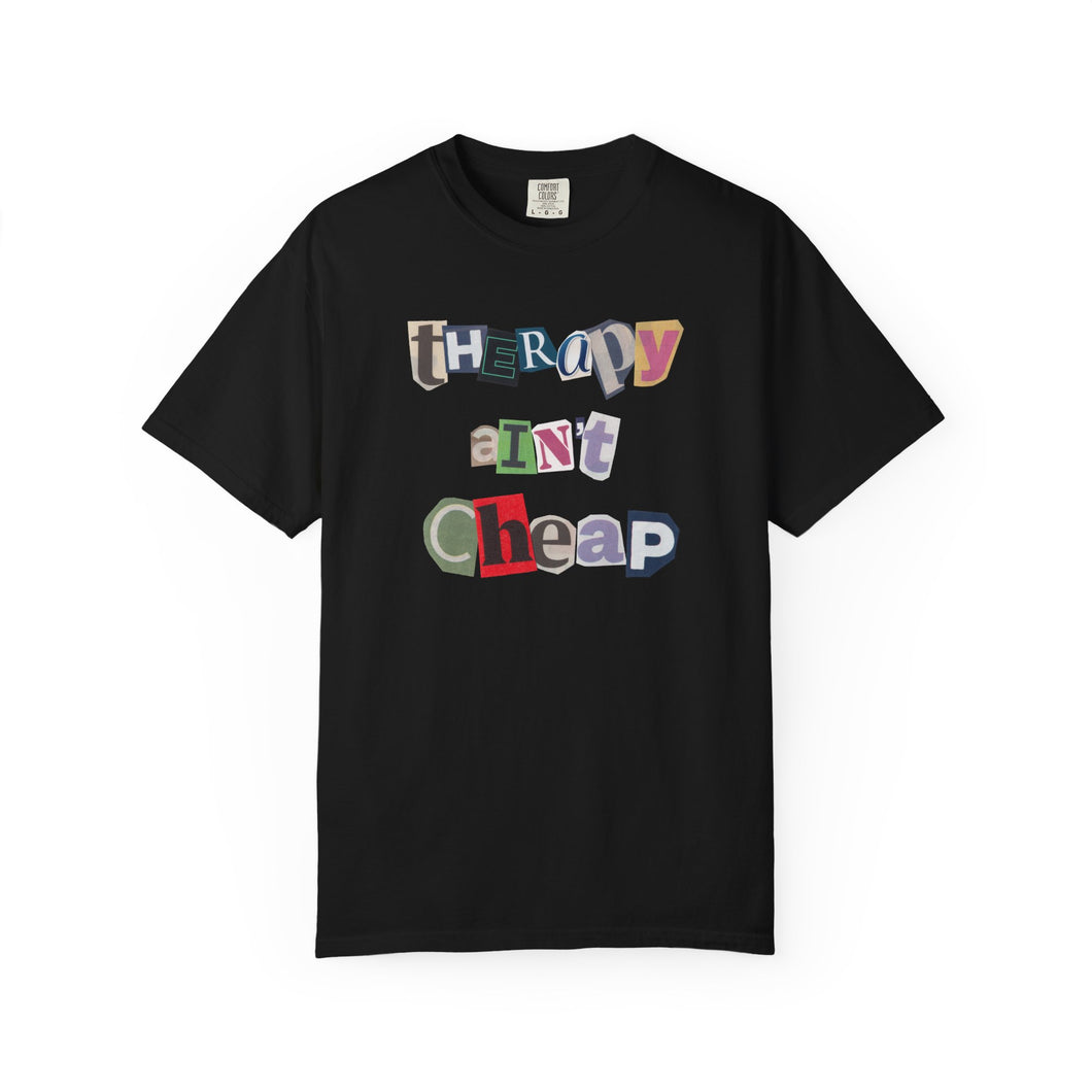 Therapy Ain't Cheap Unisex Garment-Dyed T-Shirt - Casual, Trendy, Mental Health Awareness