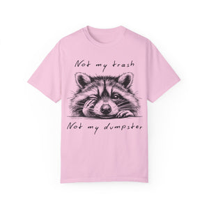 "Not My Trash, Not My Dumpster" Raccoon Comfort Colors Garment-Dyed T-shirt