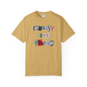 Therapy Ain't Cheap Unisex Garment-Dyed T-Shirt - Casual, Trendy, Mental Health Awareness