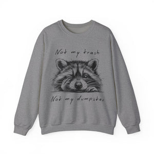 "Not My Trash, Not My Dumpster" Raccoon Sweatshirt
