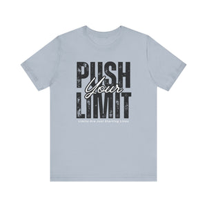 Push Your Limit Unisex Short Sleeve Tee | Motivational Workout Shirt, Fitness Apparel, Gym Top, Gift for Athletes, Inspirational Tee