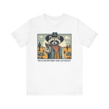 Load image into Gallery viewer, Funny Raccoon Tee - ‘You’ve Just Buttered Your Last Biscuit’ Unisex Short Sleeve Shirt