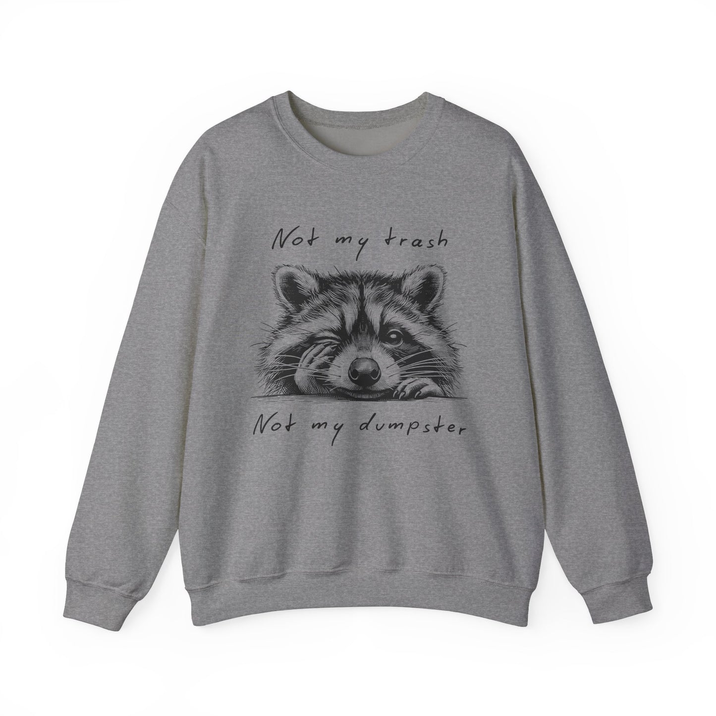 "Not My Trash, Not My Dumpster" Raccoon Sweatshirt