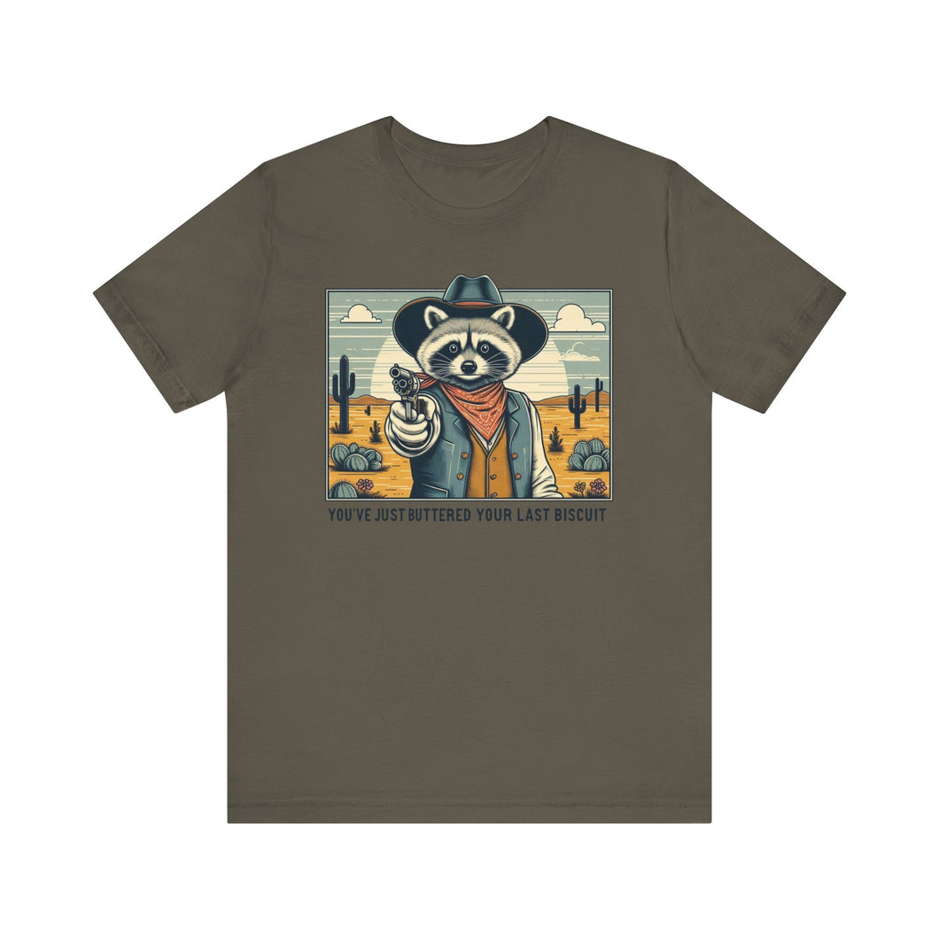 Funny Raccoon Tee - ‘You’ve Just Buttered Your Last Biscuit’ Unisex Short Sleeve Shirt